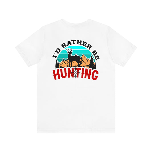 Unisex Id Rather be Hunting Tee